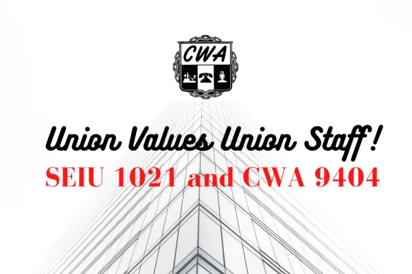 union_values_union_staff_seiu_1021_and_cwa_9404.png